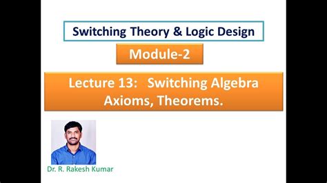 Digital Lecture 13: Switching Algebra Axioms, Theorems - YouTube