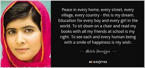 Malala Yousafzai quote: Peace in every home, every street, every village, every country...