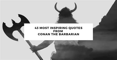 43 Inspiring Conan The Barbarian Quotes - AnQuotes.com