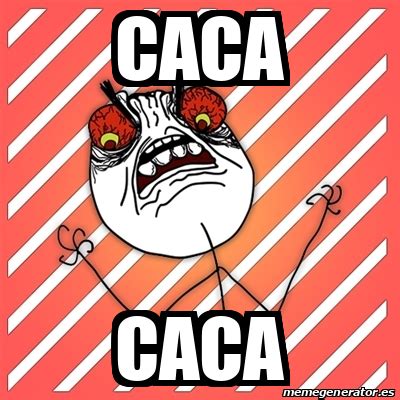 Meme I Hate - Caca Caca - 32019156