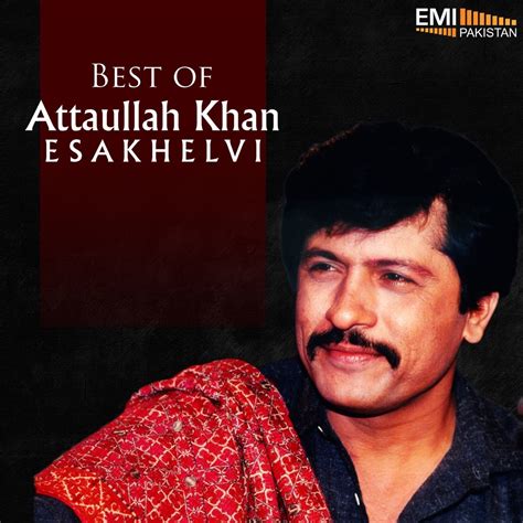 ‎Best of Attaullah Khan Esakhelvi by Attaullah Khan Esakhelvi on Apple Music