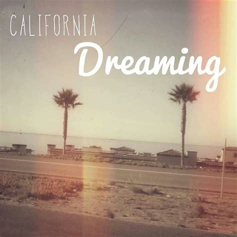 California Dreaming Quotes. QuotesGram