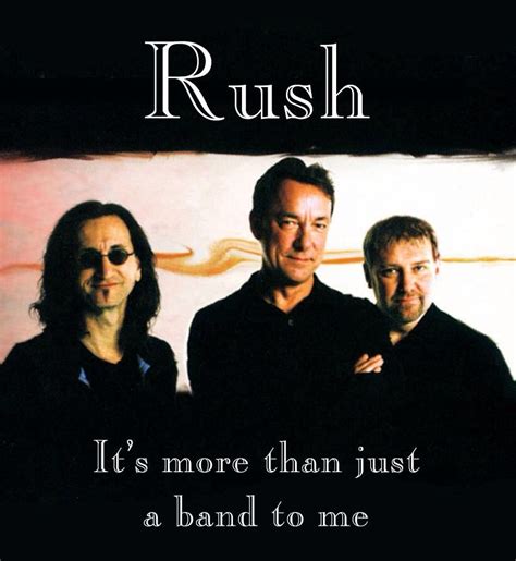 Rush is far more than "just a band"... | Rush band quotes