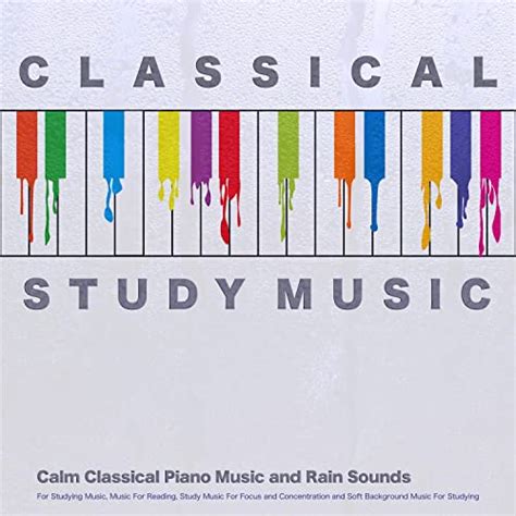 Classical Study Music: Calm Classical Piano Music and Rain Sounds For ...