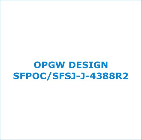 OPGW DESIGN SFPOC/SFSJ-J-4388R2 - Proyectos de Ingeniería