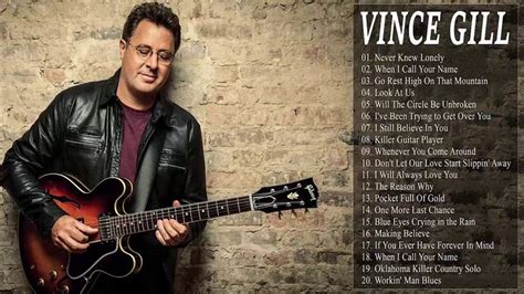 Vince Gill Greatest Hits 2018 - The Beautiful Best Songs Of Vince Gill - YouTube | Best songs ...