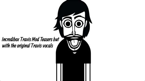 Incredibox Travis Mod But With The Original Vocals - Teasers - YouTube