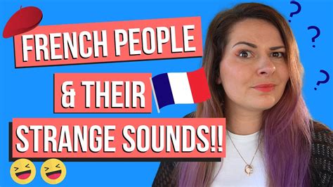 WEIRD SOUNDS FRENCH PEOPLE MAKE | French Language Noises, Sounds and Gestures to Sound More ...