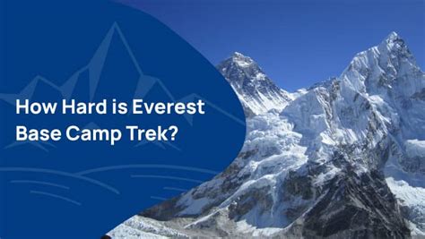 The Everest Base Camp Trek Difficulty: Worth the Effort?