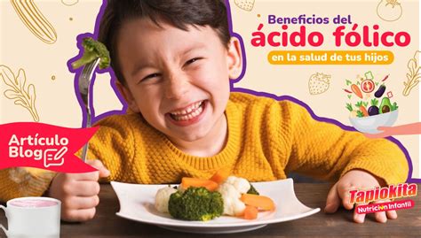 Beneficios del ácido fólico en la salud de tus hijos - Tapiokita