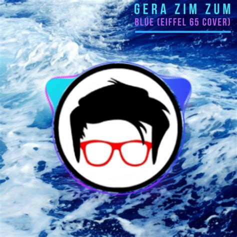 Blue (Eiffel 65 Cover) (2018) | Gera Zim Zum