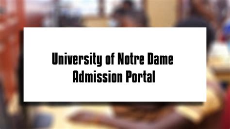 University Of Notre Dame Admission Portal Login 2023/2024 » Students ...