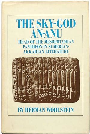 The Sky-God An-Anu : Head of the Mesopotamian Pantheon in Sumerian-Akkadian Literature. by ...