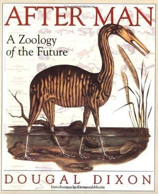 After Man: A Zoology of the Future by Dougal Dixon | Goodreads