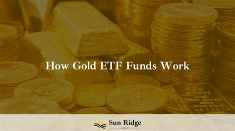 How Gold ETF Funds Work - Sunridge Gold