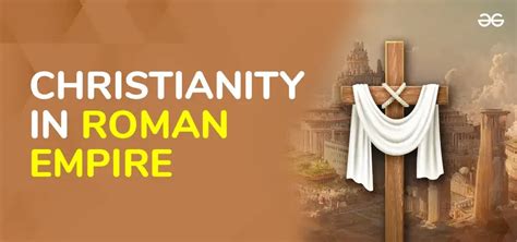 Christianity in the Roman Empire: Timeline and History