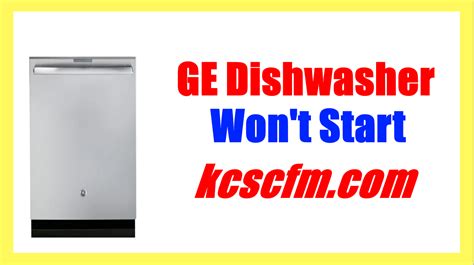 8 Reasons Why GE Dishwasher Won't Start - Let's Fix It