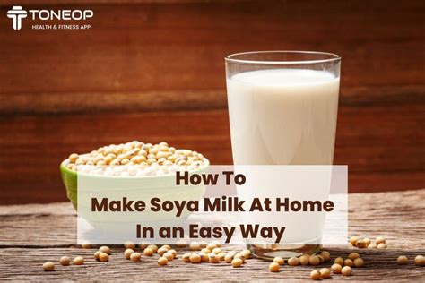 How To Make Soya Milk At Home In an Easy Way