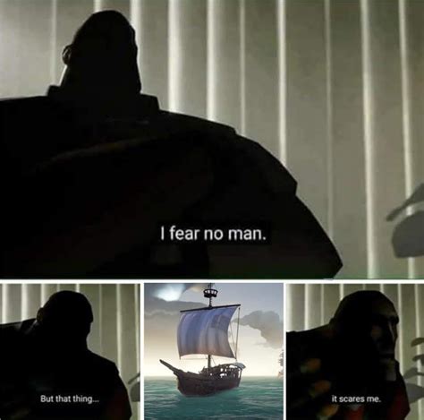 I fear no man. But that thing, It scares. : r/Seaofthieves