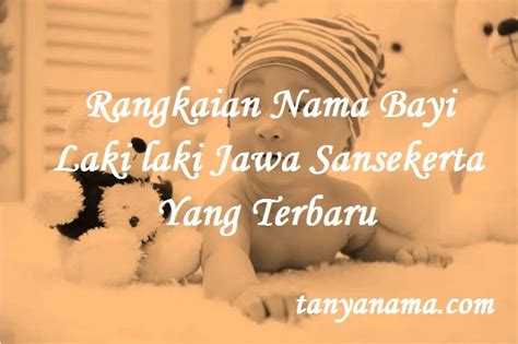 Rangkaian Nama Bayi Laki Laki Jawa Sansekerta Yang Terbaru | Tanya Nama