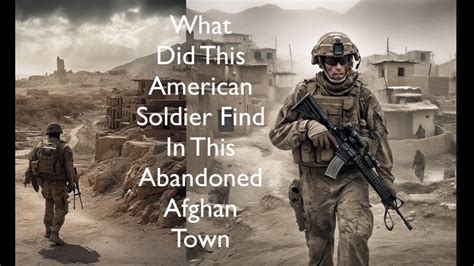 American Soldier in Afghanistan discovers abandoned town with dark past ...