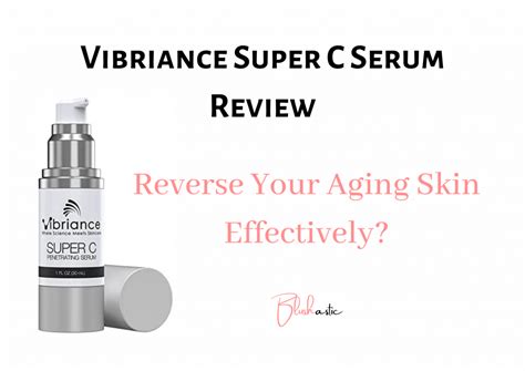 Vibriance Super C Serum Reviews | Does It Work? - Blushastic