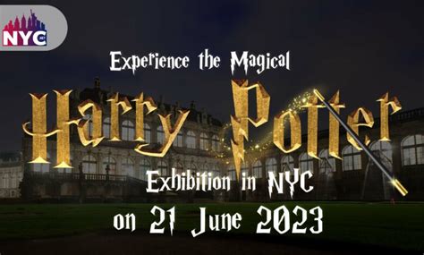 Experience the Magical Harry Potter Exhibition in NYC on June 21, 2023 ...