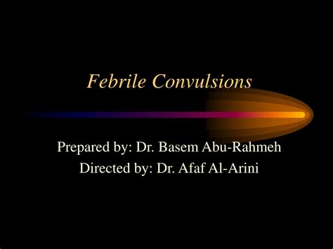 PPT - Febrile Convulsions PowerPoint Presentation - ID:329108