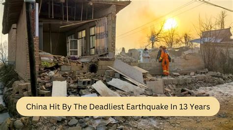 China Hit By The Deadliest Earthquake In 13 Years