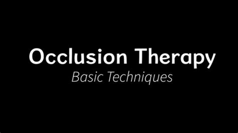 Occlusion Therapy Basics Compilation - YouTube