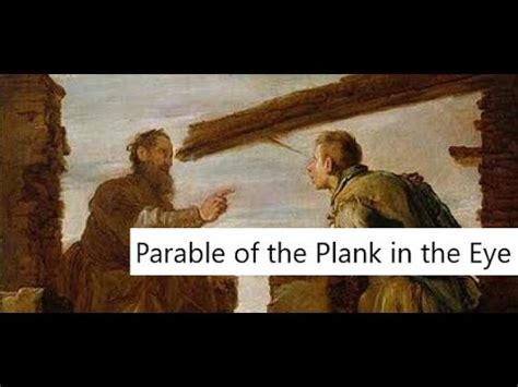 Parable of the Plank in the Eye - YouTube