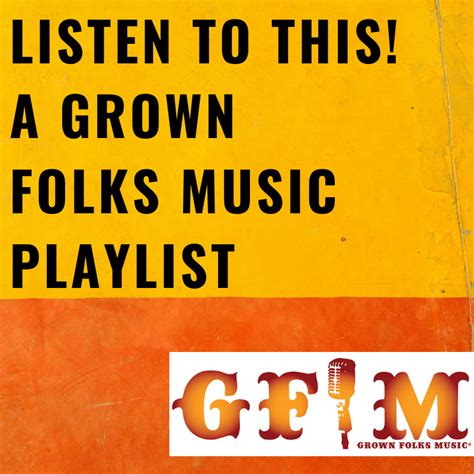 #Playlists: Listen To This! A Grown Folks Music Playlist 2/28/2020 ...