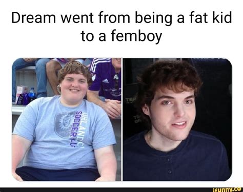 Dream went from being a fat kid to a femboy - iFunny