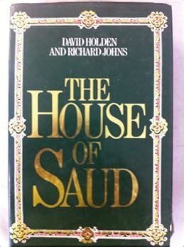 The House of Saud: David Holden, Richard Johns: 9780283984365: Amazon.com: Books