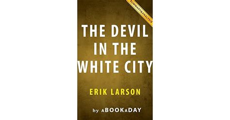 Summary of The Devil in the White City: A Saga of Magic and Murder at the Fair that Changed ...