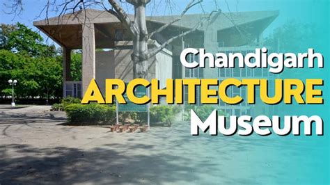 Chandigarh Architecture museum: exploring the Architecture