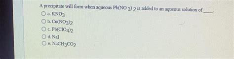 Solved A precipitate will form when aqueous Pb(NO3)2 is | Chegg.com