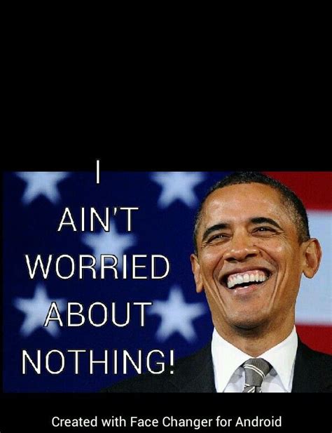 I AIN'T WORRIED ABOUT NOTHING | Memes, No worries, Movie posters