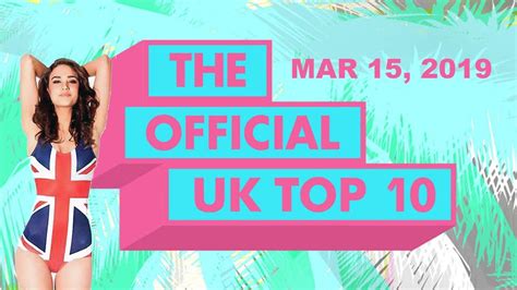 The Official UK Top 10 Singles Chart March 15, 2019 - YouTube