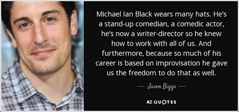 Jason Biggs quote: Michael Ian Black wears many hats. He's a stand-up ...