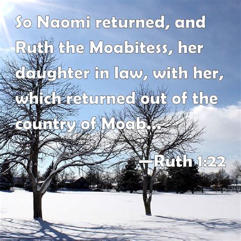 Ruth 1:22 So Naomi returned, and Ruth the Moabitess, her daughter in ...