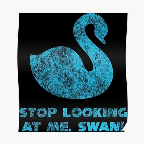 "Stop Looking At Me, Swan! | Billy Madison Distressed Swan Design" Poster for Sale by 90s-Mall ...