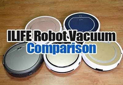 ILIFE Robot Vacuum Comparison: Review and Comparison