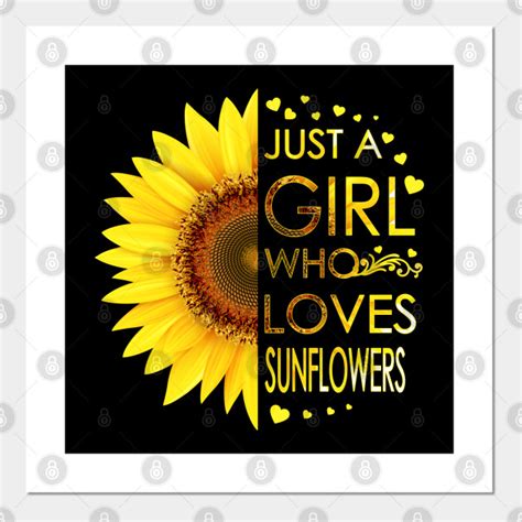 Just A Girl Who Loves Sunflowers - Sunflower Gift - Posters and Art ...