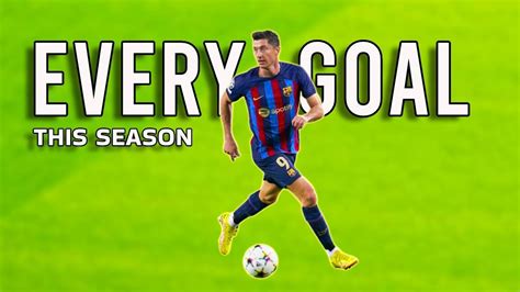 Fantastic First Year at Barca - Robert Lewandowski - All Goals - 2022-23 Season - YouTube