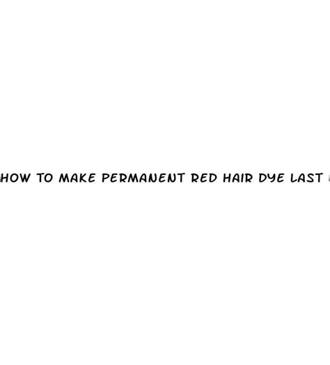 How To Make Permanent Red Hair Dye Last Longer - ECPTOTE Website