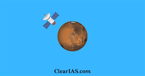 Mars Orbiter Mission (MOM) - Mangalyaan Mission - ClearIAS