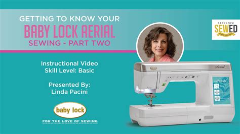 Getting to Know Your Baby Lock Aerial - Sewing - Part 2