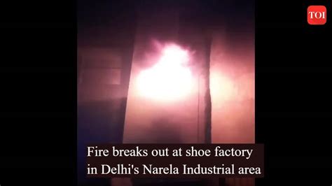 Fire breaks out at shoe factory in Delhi's Narela Industrial area ...