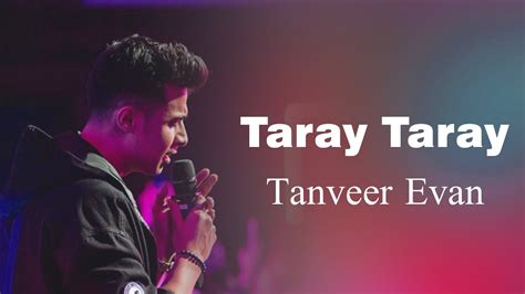 TARAY TARAY - TANVEER EVAN | NAGARBAUL COVER SONGS - YouTube